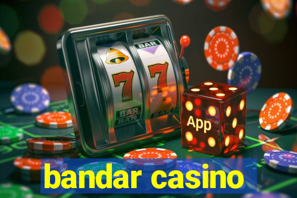 bandar casino