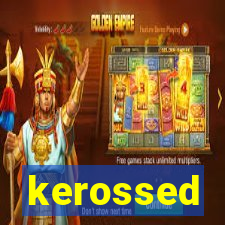 kerossed