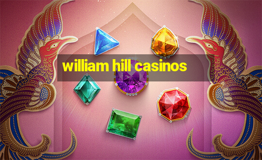 william hill casinos