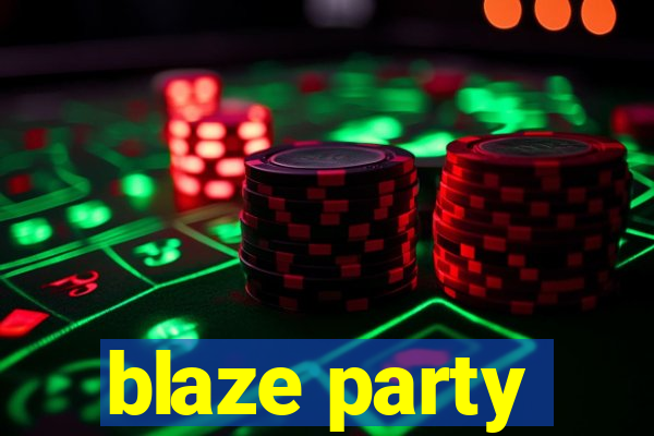 blaze party