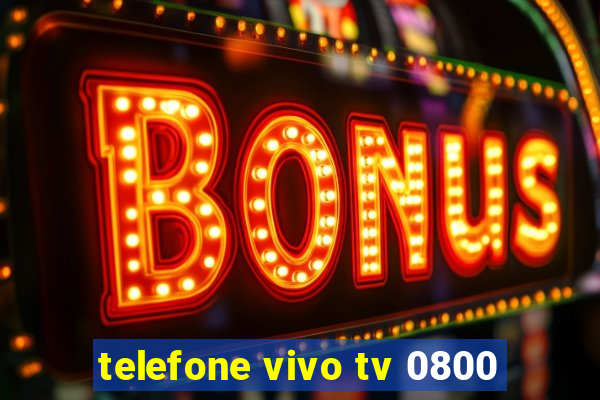 telefone vivo tv 0800