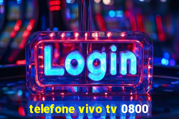 telefone vivo tv 0800