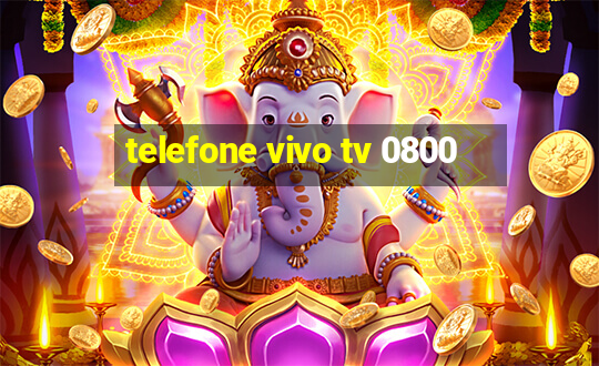 telefone vivo tv 0800