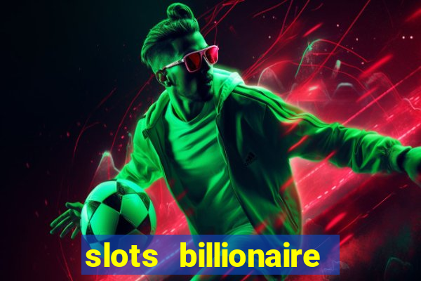 slots billionaire gcash 777