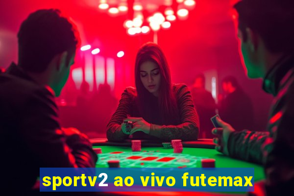 sportv2 ao vivo futemax