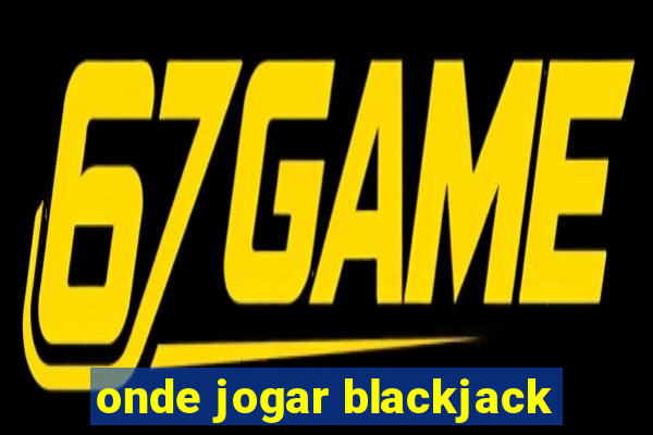 onde jogar blackjack