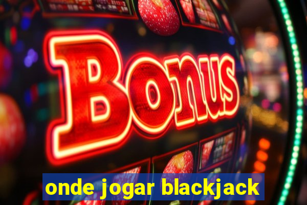 onde jogar blackjack