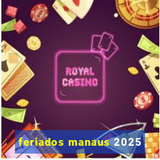 feriados manaus 2025