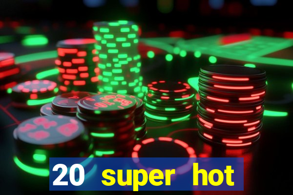 20 super hot casino game online