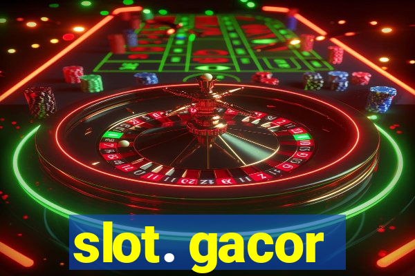 slot. gacor