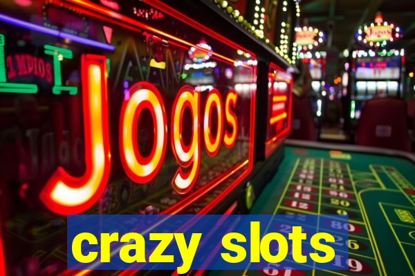 crazy slots