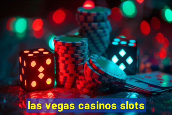 las vegas casinos slots