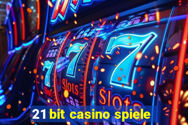 21 bit casino spiele