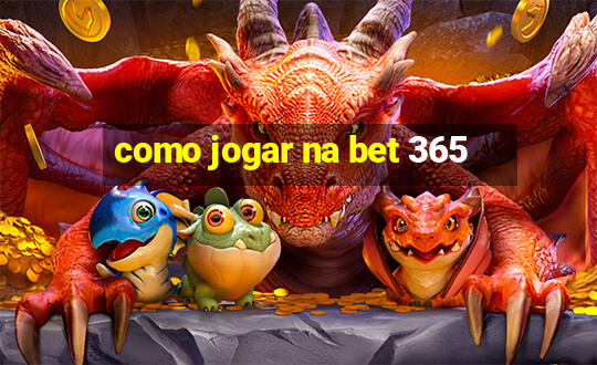 como jogar na bet 365