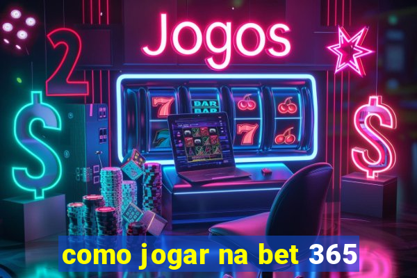 como jogar na bet 365