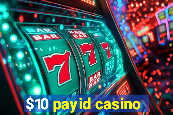 $10 payid casino