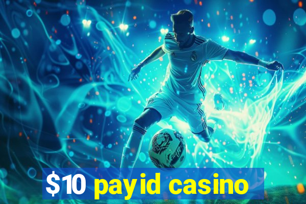 $10 payid casino