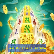 assistir arsenal ao vivo