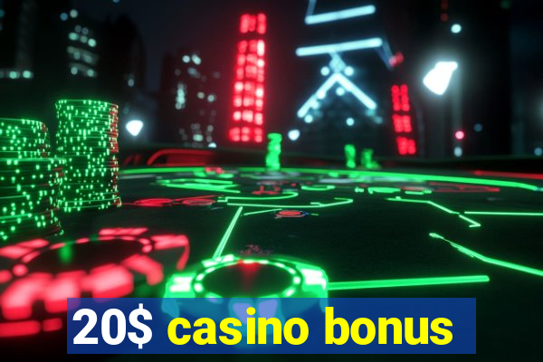 20$ casino bonus