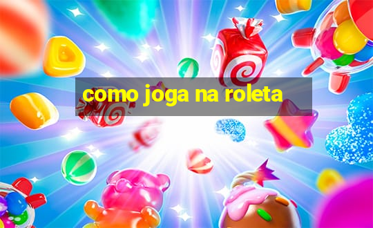 como joga na roleta