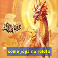 como joga na roleta