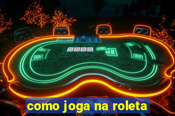 como joga na roleta