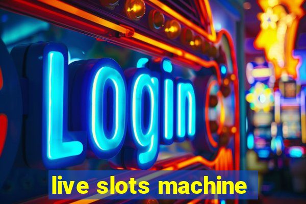 live slots machine