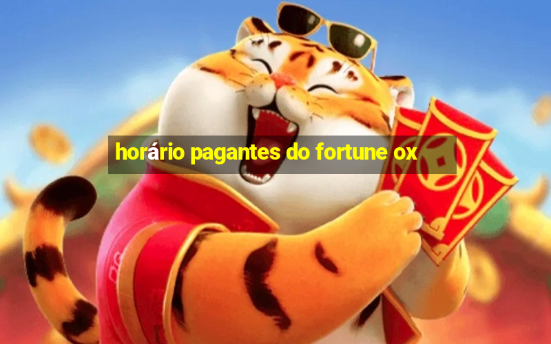 horário pagantes do fortune ox