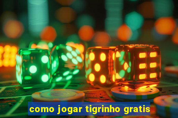 como jogar tigrinho gratis