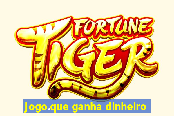 jogo.que ganha dinheiro