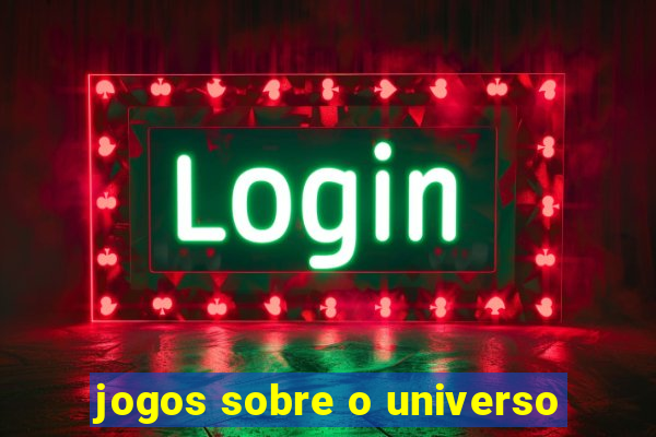 jogos sobre o universo