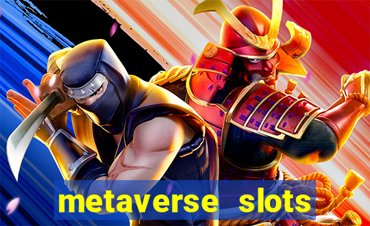 metaverse slots (early access)