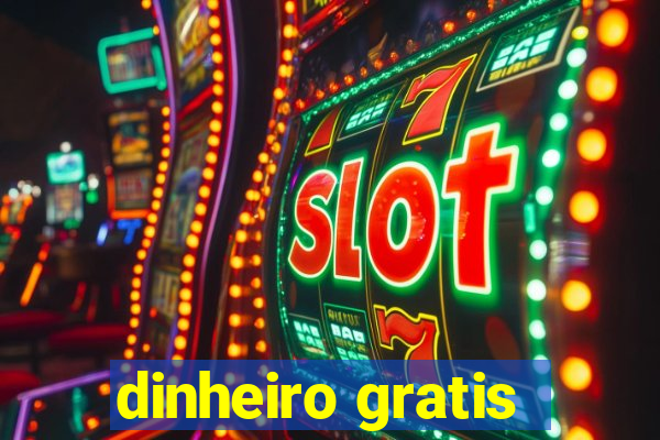 dinheiro gratis