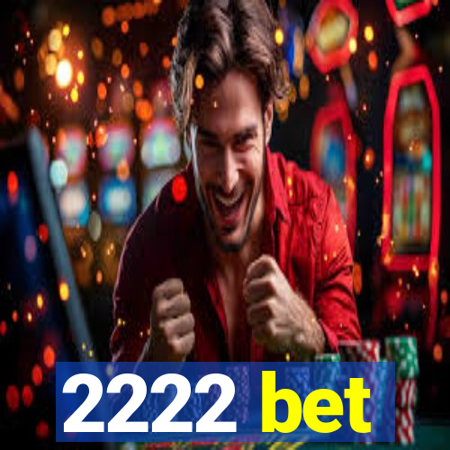 2222 bet