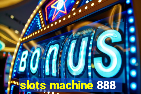 slots machine 888