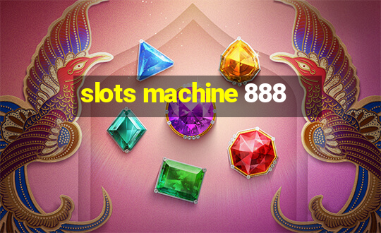 slots machine 888