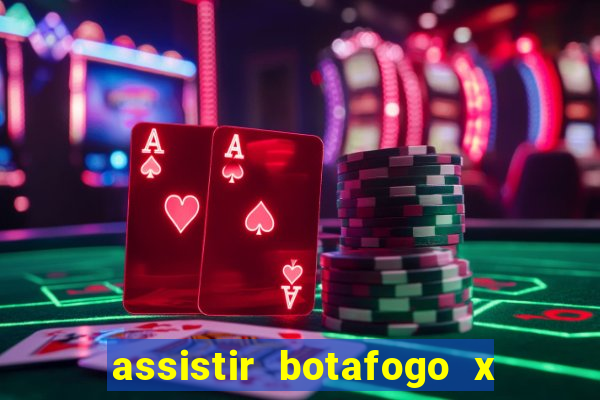 assistir botafogo x bahia ao vivo