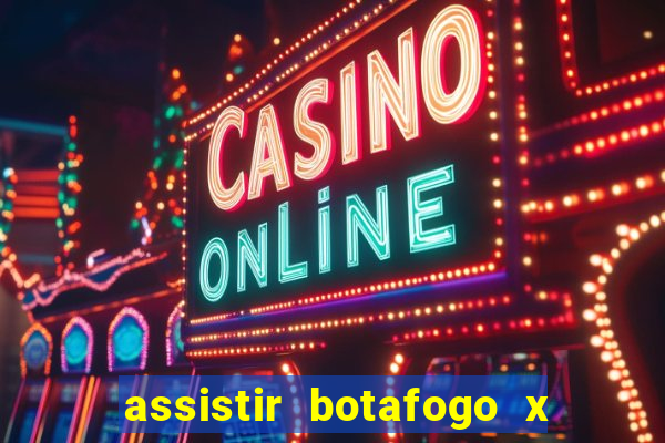 assistir botafogo x bahia ao vivo