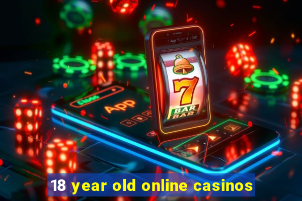 18 year old online casinos