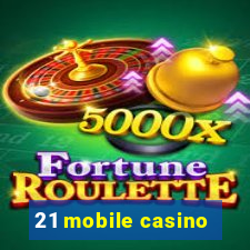 21 mobile casino