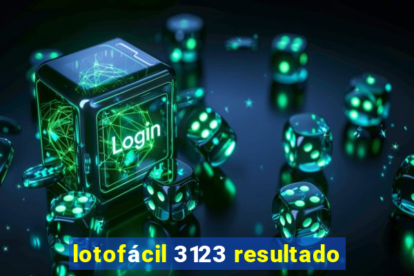 lotofácil 3123 resultado