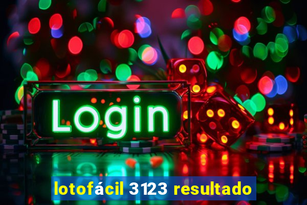 lotofácil 3123 resultado