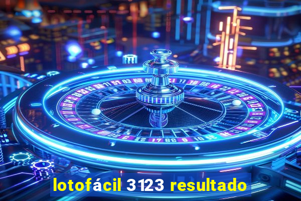 lotofácil 3123 resultado