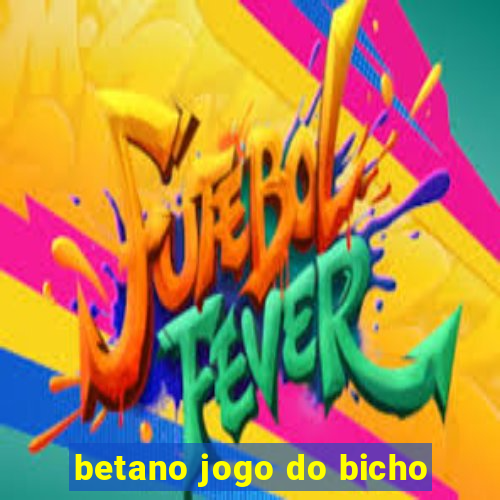 betano jogo do bicho