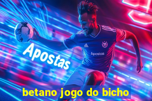 betano jogo do bicho