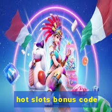 hot slots bonus code