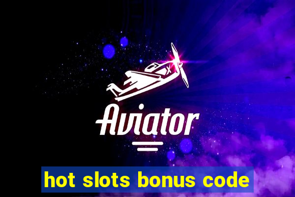 hot slots bonus code