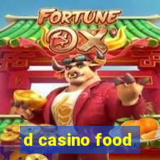 d casino food