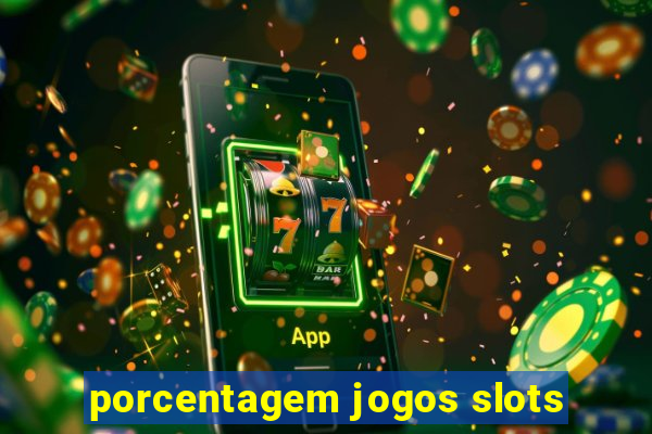 porcentagem jogos slots