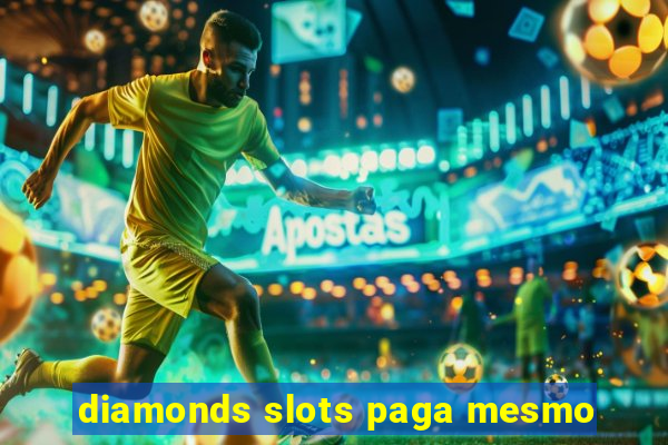 diamonds slots paga mesmo